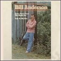 Bill Anderson - Every Time I Turn The Radio On - Talk To Me Ohio